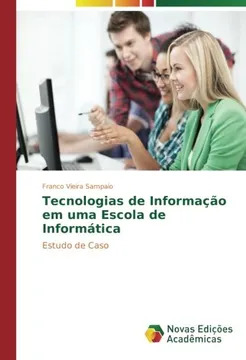 Livro Tecnologias de Informa&ccedil&atildeo em uma Escola de Inform&aacutetica: Estudo de Caso